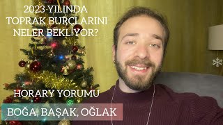 2023 YILINDA TOPRAK BURÇLARINI BOĞABAŞAKOĞLAK NELER BEKLİYOR HORARY YORUMU [upl. by Norabel994]