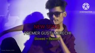 PREMER GUSTI MERECHI NEW SON  UJJAL BARMAN  SLOWED  REWERD  song trendingsong [upl. by Clarey554]