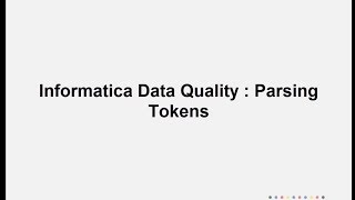 Informatica Data Quality  Parsing Tokens [upl. by Ferreby]