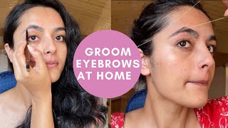 HOW TO GROOM SHAPE amp MAINTAIN EYEBROWS AT HOME  THREADING TIPS  Garima Verma [upl. by Switzer]