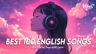 Best 100 English Songs 🌈 Good Vibes Good Life  Chill Spotify Playlist Covers With Lyrics [upl. by Mckenzie]