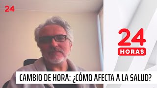 Experto aclara ¿cómo afecta el cambio de hora a nuestra salud  24 Horas TVN Chile [upl. by Nollaf628]