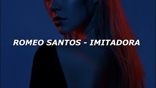 Romeo Santos  Imitadora LetraLyrics [upl. by Nudd]