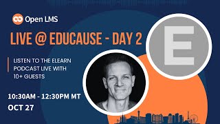 Live  EDUCAUSE  The eLearn Podcast  Day 2 Part 1 [upl. by Pell744]