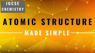 IGCSE CHEMISTRY REVISION Syllabus 3 part 1  Atomic Structure [upl. by Lugo]