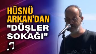 Hüsnü Arkandan canlı performans quotDüşler Sokağıquot [upl. by Ziagos]