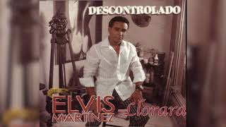 Elvis Martinez  Llorarás Audio Oficial álbum Musical Descontrolado  2004 [upl. by Ragnar]