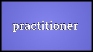 Practitioner Meaning [upl. by Llovera]