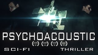 Psychoacoustic  SciFi Thriller Short Film [upl. by Ycrad]