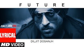 FUTURE Song With Lyrics  CONFIDENTIAL  Diljit Dosanjh  Latest Song 2018 [upl. by Giselle325]