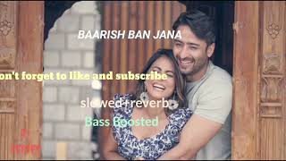 BAARISH BAN JANA  SLOWEDREVERB  BASS BOOSTED  A SERIES  new song love music india hindi [upl. by Aicena]