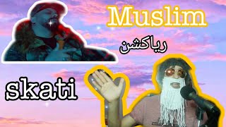 Muslim  SKATI مسلم ـ سكاتي reaction يخرج من صمته 😎 [upl. by Innig]