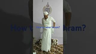 How to wear ihram while performing hajj and Umrahhajj2025hajjmubarakstatushajcommitteeshorts [upl. by Ladnek]