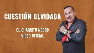 Cuestion Olvidada  El Charrito Negro Video Oficial [upl. by Annait]