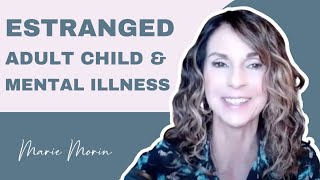 Adult Child Estrangement and Mental Illness Seven Keys To Manage Cut Off  Ep90 [upl. by Nylirehc105]