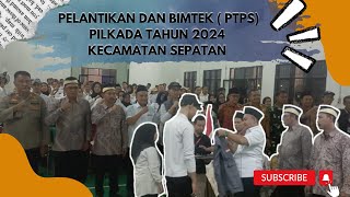 🔴PELANTIKAN DAN BIMTEK ‼️PENGAWAS  PTPS  PILKADA TANUN 2024 KECAMATAN SEPATAN [upl. by Brent]