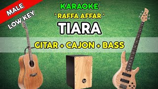 TIARA  RAFFA AFFAR  KARAOKE AKUSTIK CAJON DAN BASS  NADA COWOK RENDAH  MALE LOW KEY [upl. by Fitzhugh627]