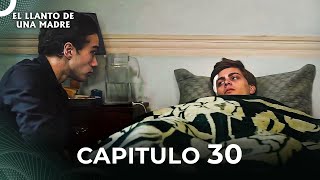 El Llanto De Una Madre  Capitulo 30 Completo [upl. by Marabel176]