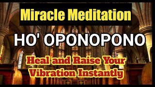 ☑️108 times HO OPONOPONO MEDITATION 🧘‍♀️FOR HEALING AND TO RAISE YOUR VIBRATIONS INSTANTLY 🌺🌺🌺 [upl. by Ahcsat]