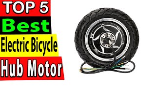 Best Electric Bicycle Hub Motor In 2024 TOP 5 [upl. by Helyn]