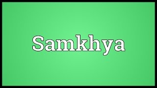 Samkhya Meaning [upl. by Aromat]