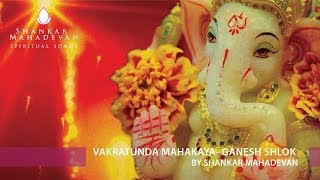 Vakratunda Mahakaya Ganesh Shlok by Shankar Mahadevan [upl. by Sill]