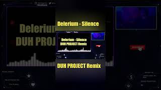 Delerium Silence DUH PROJECT Remix [upl. by Rennob]