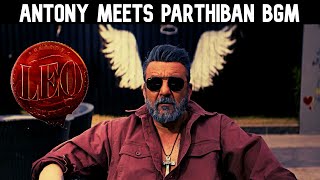 Leo BGM  Antony Meets Parthiban  AnirudhOfficial  Antony Das BGM  Sanjay Dutt Thalapathy Vijay [upl. by Walworth160]