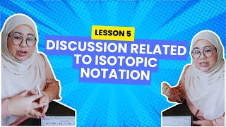 Lesson 5 Discussion Related to Isotopic Notation [upl. by Daven]