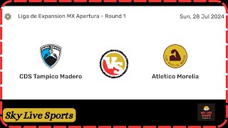 CDS Tampico Madero vs Atl Morelia LIVE  Liga de Expansión MX Apertura Round 1  Sky Live Sports [upl. by Ardua]