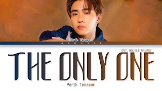 【Perth Tanapon】The Only One Ostสองเดือดเลือดเดียวกัน DOUBLE SAVAGE Color Coded Lyrics [upl. by Corbin]