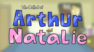 My Final  The Ballad of Arthur amp Natalie [upl. by Arykat727]