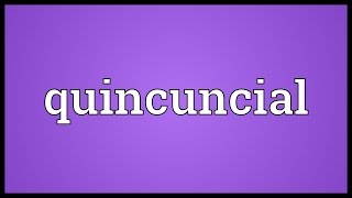 Quincuncial Meaning [upl. by Eatnuahs]