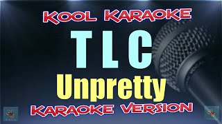 TLC  Unpretty Karaoke Version VT [upl. by Eoin410]