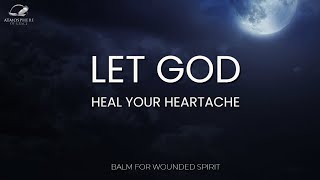 Heartbreak Trusting God to Heal Your Broken Heart [upl. by Patsis463]