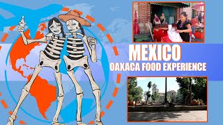 MEXICOOAXACA FOOD EXPERIENCE [upl. by Paviour]