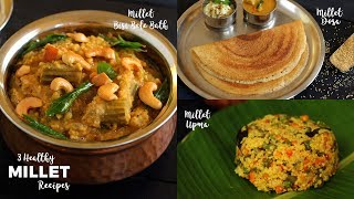 3 Healthy Millet Recipes  Millet Dosa  Millet Bisi Bele Bath  Foxtail Millet Recipe [upl. by Jammin339]