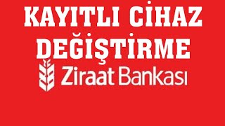 Ziraat Bankası Kayıtlı Cihaz Değiştirme [upl. by Tallula]