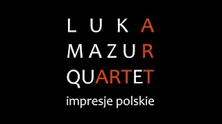 Luka Mazur Quartet feat Maja Wojtaszek quotCzerwone jabłuszkoquot [upl. by Forster17]