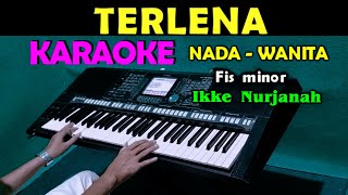 TERLENA  Ikke Nurjanah  KARAOKE Nada Wanita HD [upl. by Welcome]