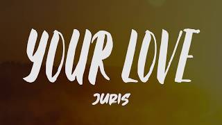 Juris  Your Love Lyrics [upl. by Alfredo827]