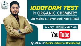 Iodoform Test in Organic Chemistry  A unique Video on YouTube  Jee Advanced  Mains  NEET  AIIMS [upl. by Eimareg]