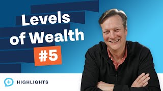 Level 5 of Building Wealth in 2024 The 5 Levels of Wealth [upl. by Eelreveb]