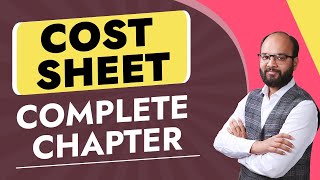 Cost Sheet Complete Chapter  What is Cost Sheet  Cost Accounting  CA Course  Bcom  BBA  CMA [upl. by Bern]