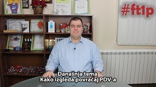 Kako izgleda POVRAĆAJ PDV a  PDV OBJASNJENJE  FT1P Poreski savetnik [upl. by Laddie]