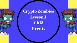 Crypto Zombies Lesson 1 Ch13 Events Solidity Events [upl. by Yditsahc]