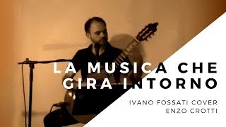 La Musica che Gira Intorno Ivano Fossati  Cover Chitarra Classica e Voce [upl. by Nylatsirk]