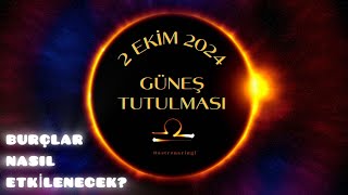 YILIN SON TUTULMASI YÜZLEŞMELERİYLE GELİYOR ☀️ 2 EKİM 2024 GÜNEŞ TUTULMASI burçyorumları [upl. by Latsyek]