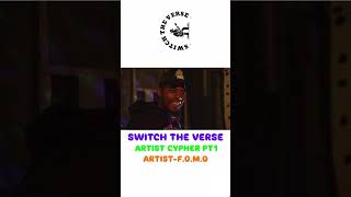 SWITCH THE VERSE ARTIST CYPHER PT1  ARTIST FOMO [upl. by Rus]