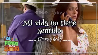 Mi vida no tiene sentido  Canción de Charo y koky letra Al fondo hay sitio 2022 [upl. by Lundeen]